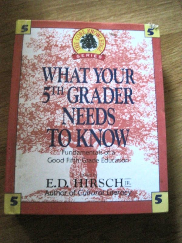 What Your 5th Grader Needs to Know by E.D. Hirsch (1  