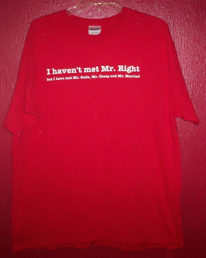 HAVENT MET MR RIGHT YET xl t shirt red  