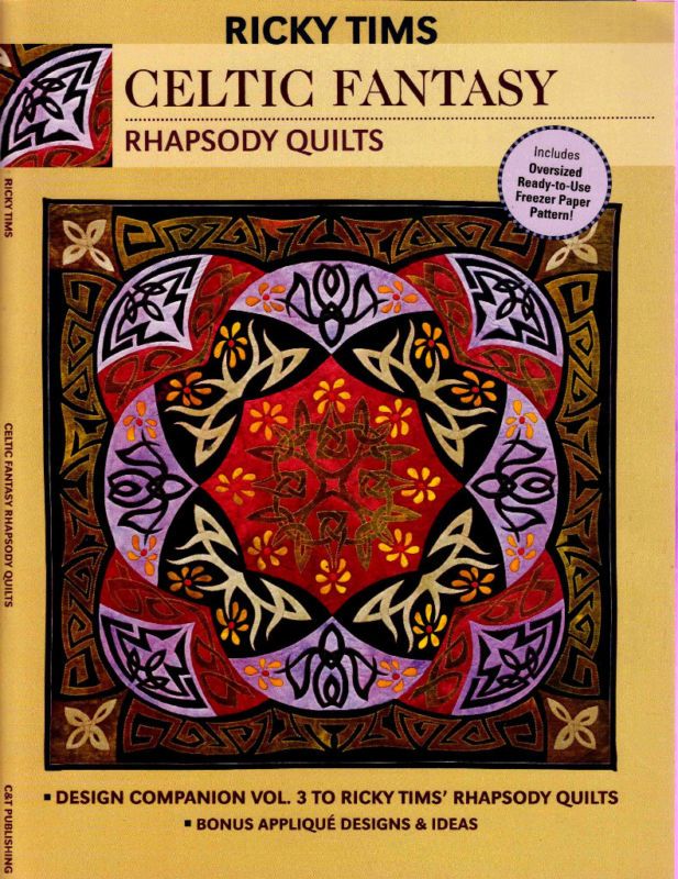 Celtic Fantasy Rhapsody Quilts Ricky Tims Pattern Book  