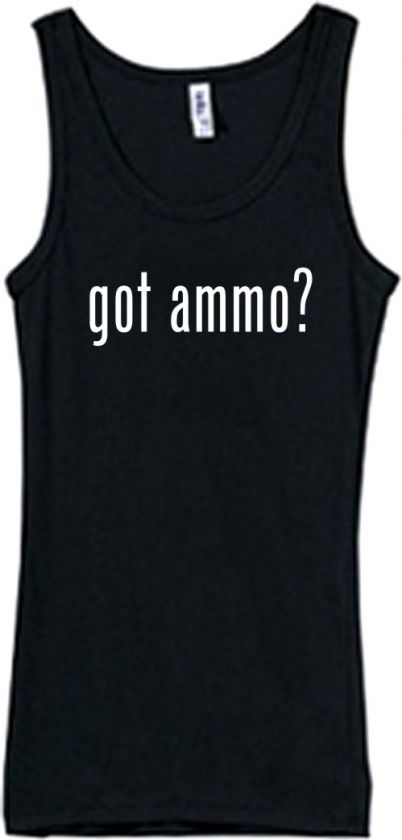 Shirt/Tank   Got Ammo?   guns arms shells brass bullets  